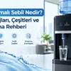 Su Arıtmalı Sebil Nedir? Avantajları, Çeşitleri ve Kiralama Rehberi