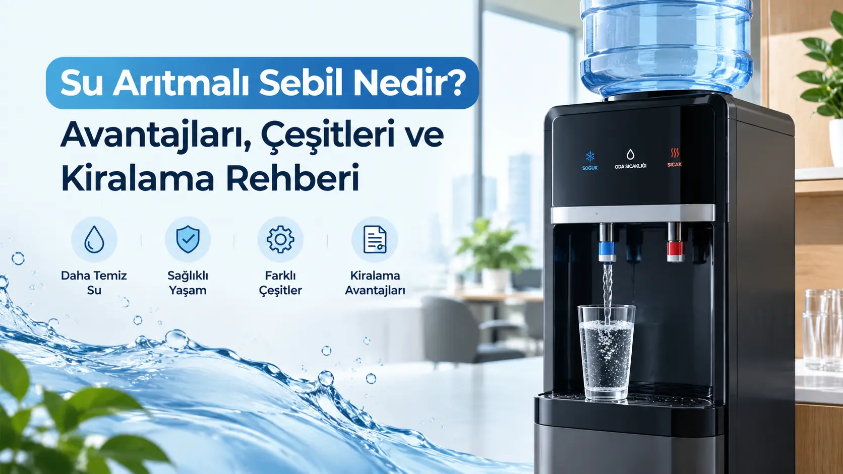 Su Arıtmalı Sebil Nedir? Avantajları, Çeşitleri ve Kiralama Rehberi
